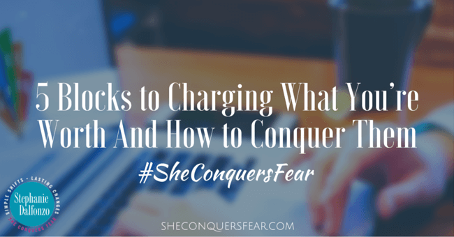 5 Blocks To Charging What You Are Worth And How To Conquer Them Change your money mindset