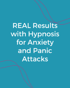 Real results with hypnosis for anxiety and panic attacks.