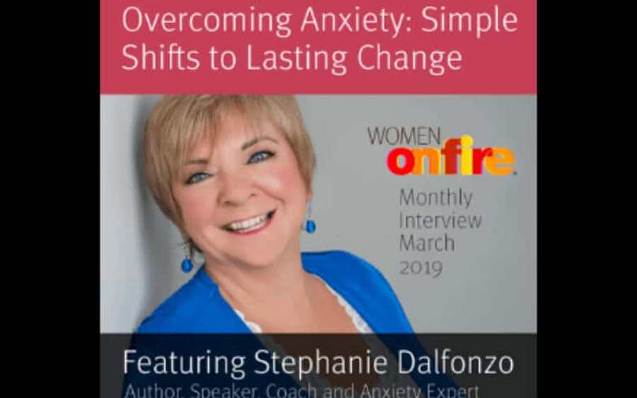 A promotional image for a "women on fire" monthly interview from march 2019 featuring stephanie dalfonzo, focused on overcoming anxiety.