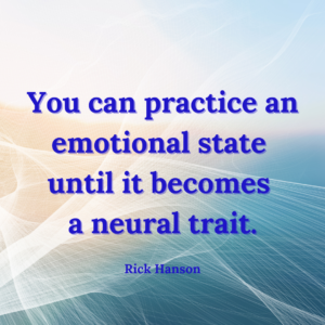 Text reads: "You can practice an emotional state until it becomes a neural trait. Rick Hanson" against a background of blue and white abstract waves.